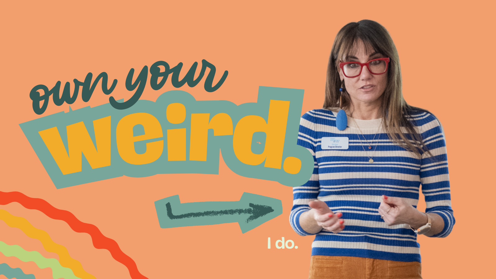 Kim Bode stands next to the words, "Own your weird. I do."