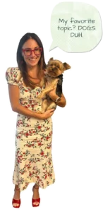 Kim Bode holds her dog, River. A speech bubble coming from her says, "My favorite topic? Dogs. Duh."