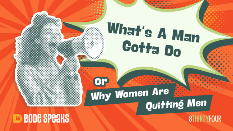 Woman holding megaphone with the phrase, "What's a Man Gotta Do. Or, Why Women Are Quitting Men"